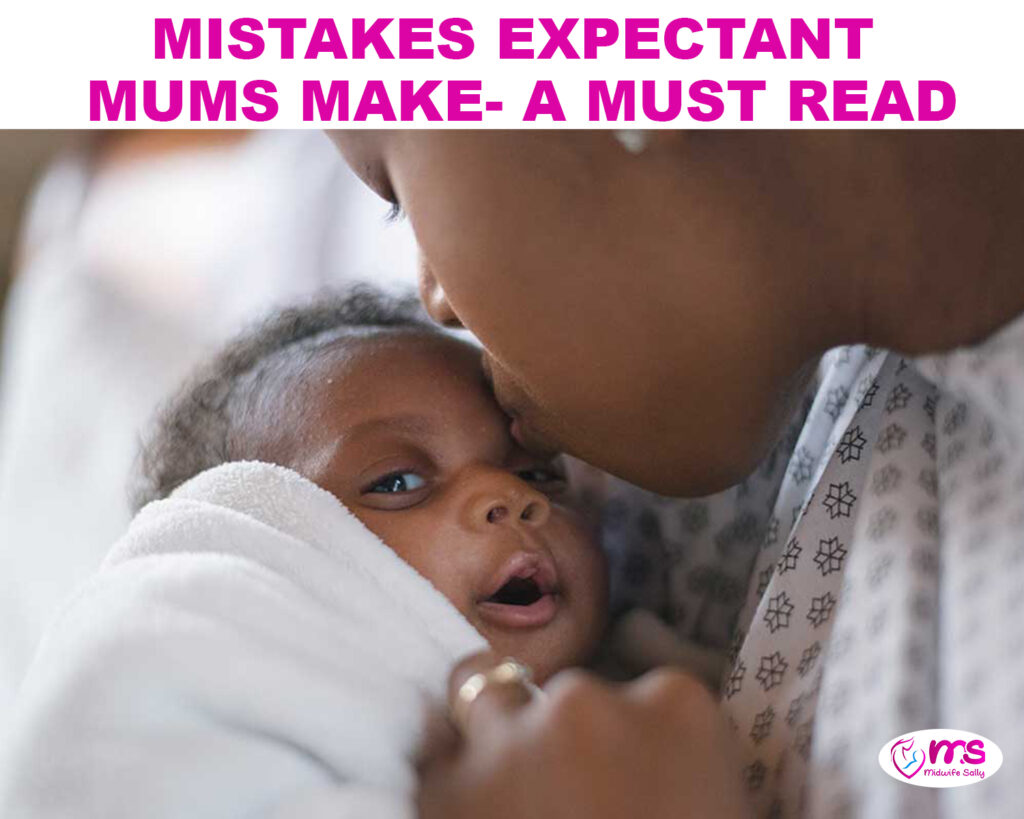 MISTAKES EXPECTANT MUMS MAKE- A MUST READ