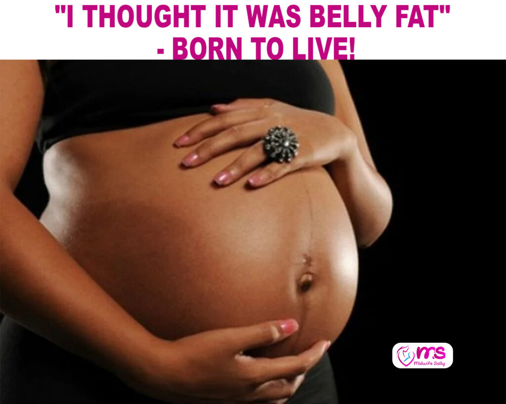 “I THOUGHT IT WAS BELLY FAT” – BORN TO LIVE!