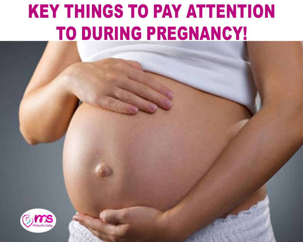 KEY THINGS TO PAY ATTENTION TO DURING PREGNANCY!