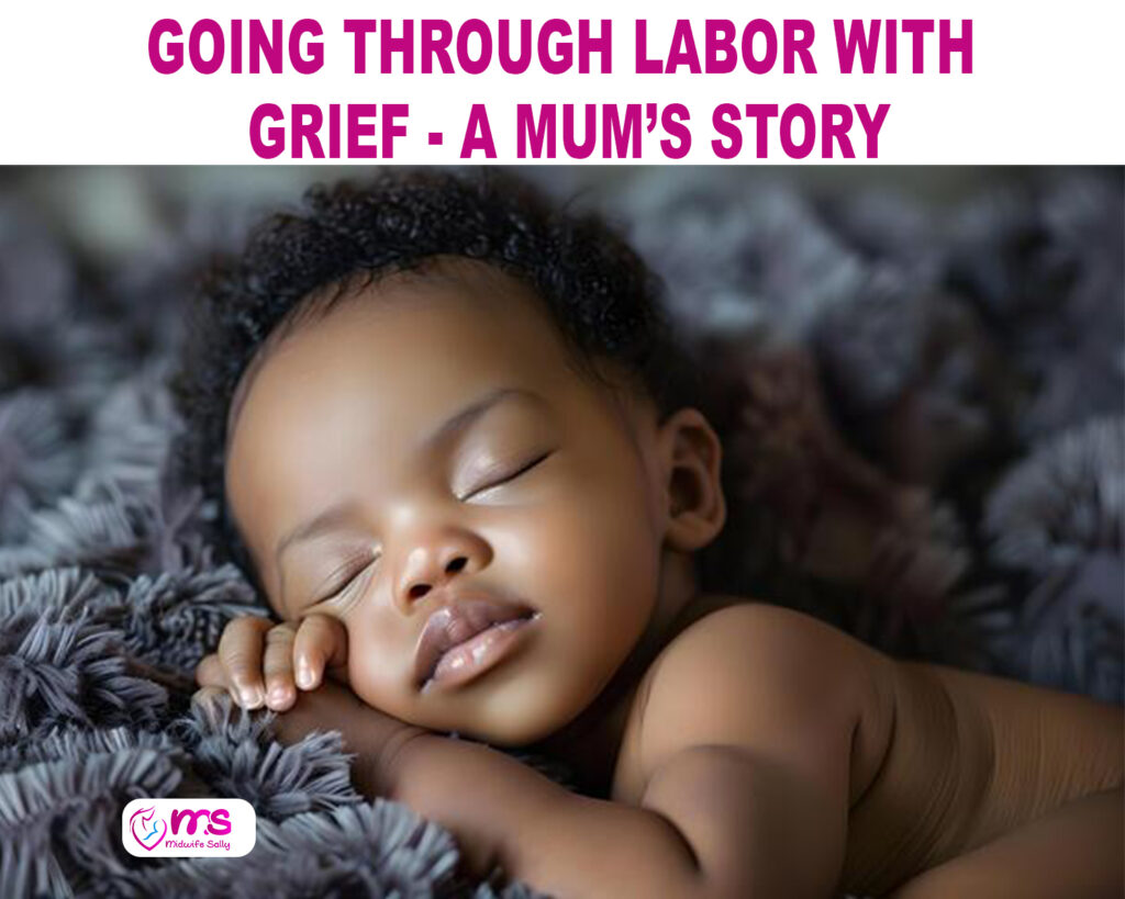 GOING THROUGH LABOR WITHGRIEF – A MUM’S STORY