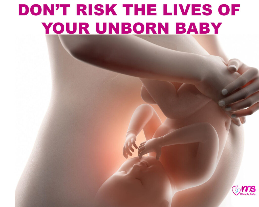 DON’T RISK THE LIVES OF YOUR UNBORN BABY