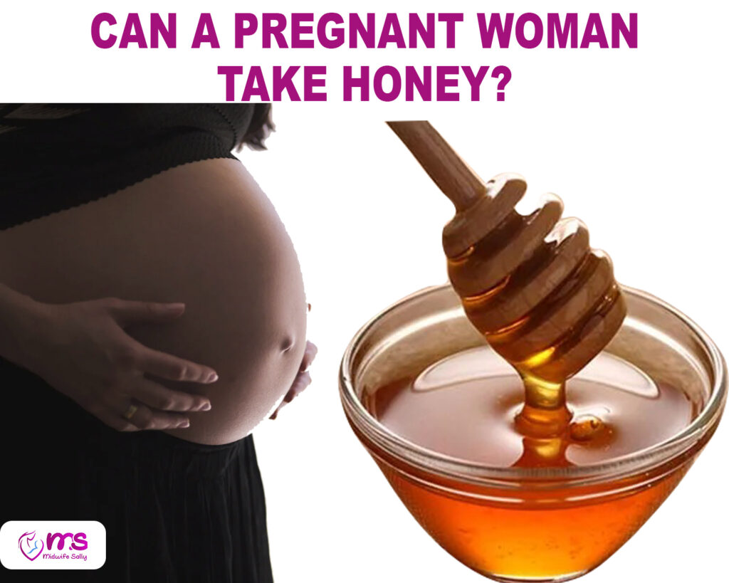 CAN A PREGNANT WOMAN TAKE HONEY?