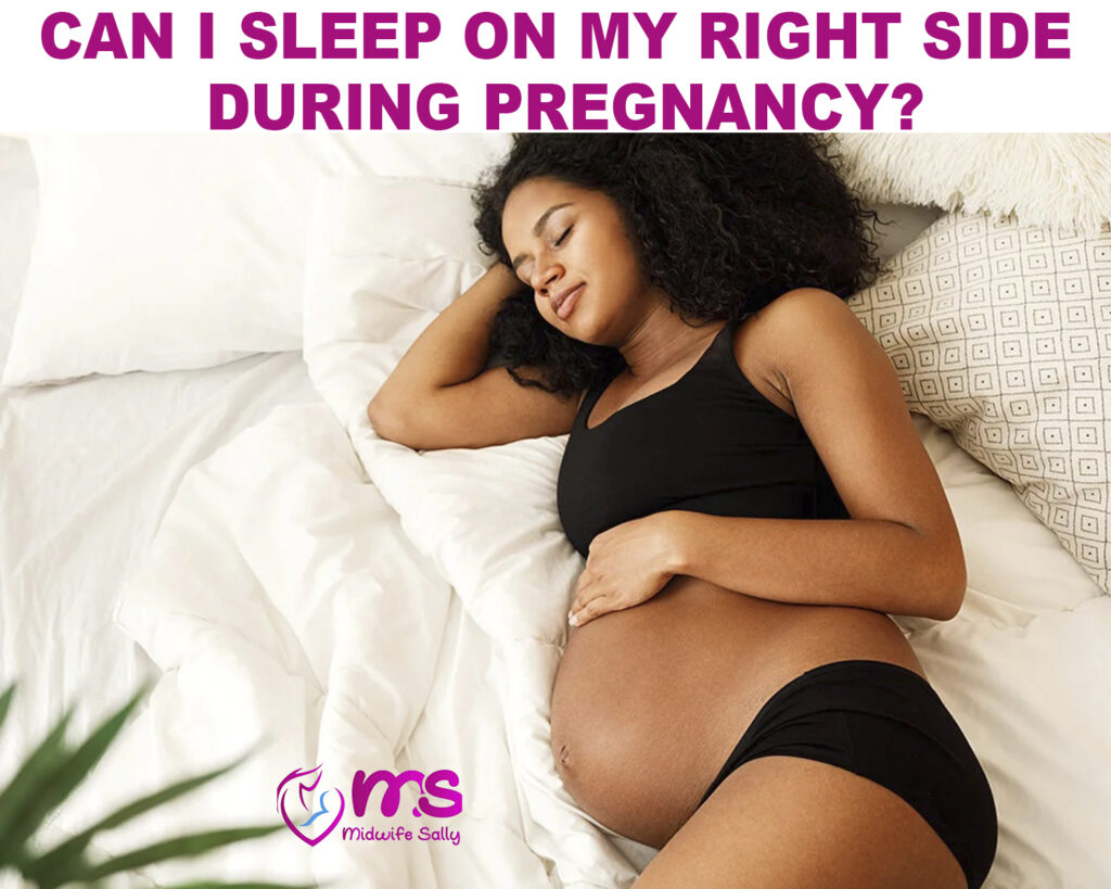 CAN I SLEEP ON MY RIGHT SIDE DURING PREGNANCY?