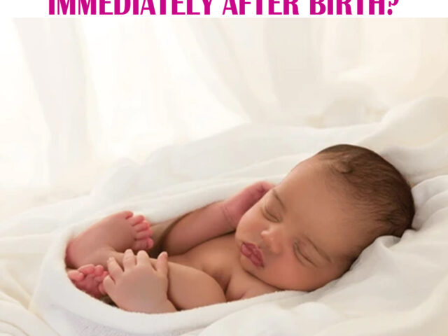 WHY DO WE CLEAN BABIES IMMEDIATELY AFTER BIRTH?